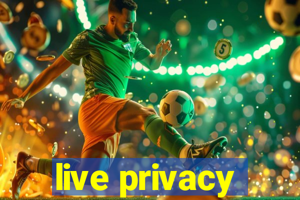 live privacy